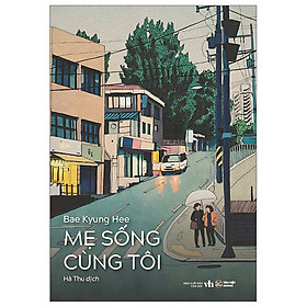 Mẹ Sống Cùng Tôi (Tác giả: Bae Kyung Hee)