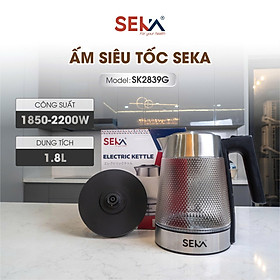 Ấm Siêu Tốc Thủy Tinh SEKA SK2839G (1.8L) - Công Suất 2200W Đun Nhanh, Thủy Tinh Cao Cấp - Hàng chính hãng