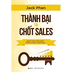 Thành bại tại chốt sales – Tác giả Jack Phan