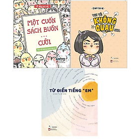 [Download Sách] Combo 3 Cuốn: Một Cuốn Sách Buồn… Cười + Vui Vẻ Không Quạu Nha + Từ Điển Tiếng “Em”