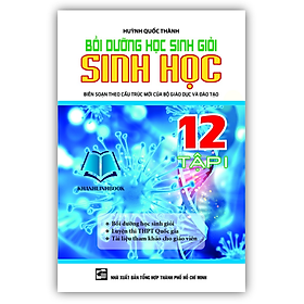 Sách - Bồi Dưỡng Học Sinh Giỏi Sinh Học Lớp 12 - Tập 1 (KV)