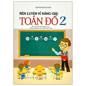 Rèn Luyện Kỹ Năng Giải Toán Đố 2 Biên Soạn Theo Chương Trinh GDPT Mới Dùng