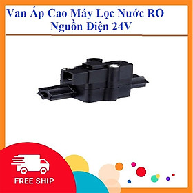 Mua Van Áp Cao Máy Lọc Nước RO Nguồn Điện 24V