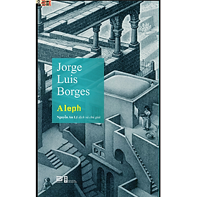 Hình ảnh ALEPH -  Jorge Luis Borges - Dịch giả: Nguyễn An Lý – Phanbook – bìa mềm