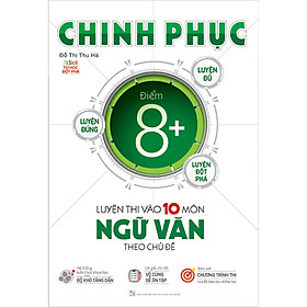 Hình ảnh sách Chinh Phục Luyện Thi Vào 10 Môn Ngữ Văn Theo Chủ Đề