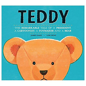 Download sách Teddy: The Remarkable Tale of a President, a Cartoonist, a Toymaker and a Bear