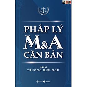 Hình ảnh PHÁP LÝ M&A CĂN BẢN –Luật sư Trương Hữu Ngữ - Thái Hà - NXB Công Thương