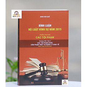 Bình luận Bộ luật Hình sự năm 2015 (Phần hai-Các tội phạm), Chương XVIII, Mục 3: xâm pham trật tự quản lý kinh tế