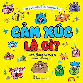 Học Yêu Thương Bản Thân, Tôn Trọng Khác Biệt: Cảm Xúc Là Gì? - Bản Quyền