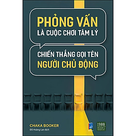 Download sách Phỏng Vấn Là Cuộc Chơi Tâm Lý, Chiến Thắng Gọi Tên Người Chủ Động