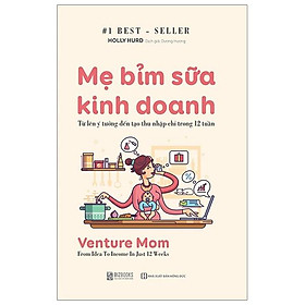 Mẹ bỉm sữa kinh doanh online - từ lên ý tưởng đến tạo thu nhập chỉ trong 12 tuần