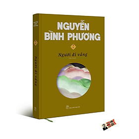 (Ấn bản đặc biệt bìa cứng 2022)  NGƯỜI ĐI VẮNG – Nguyễn Bình Phương – Nhà xuất bản Trẻ