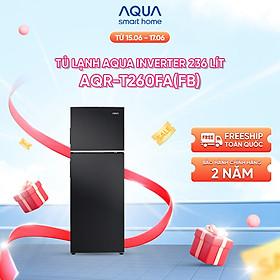 Tủ lạnh Aqua Inverter 236 lít AQR-T260FA(FB) - Bảo hành 2 năm - Hàng chính hãng