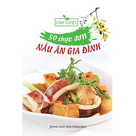 Sách 50 Thực Đơn Nấu Ăn Gia Đình (Tái Bản)