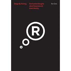 One Hundred Thoughts About Corporate and Brand Identity: Design by Thinking