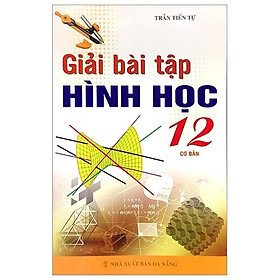 Sách Giải Bài Tập Hình Học Lớp 12 (Cơ Bản)