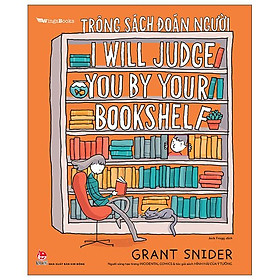 Trông Sách Đoán Người - I Will Judge You By Your Bookshelf