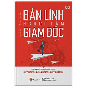 Sách Bản Lĩnh Người Làm Giám Đốc ( Tái Bản )