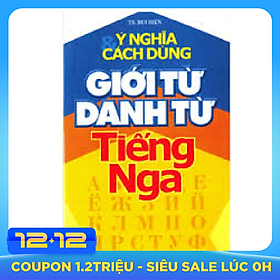 Ý Nghĩa Và Cách Dùng Giới Từ, Danh Từ Tiếng Nga