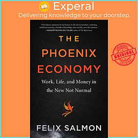 Sách - The Phoenix Economy - Work, Life, and Money in the New Not Normal by Felix Salmon (hardcover)