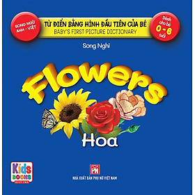 Từ Điển Bằng Hình Đầu Tiên Của Bé - Hoa (Song ngữ Anh-Việt)