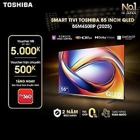 Smart Tivi Toshiba 55 inch QLED 55M450RP, Giao Hàng Toàn Quốc, Bảo Hành 24 Tháng, Hàng Chính Hãng
