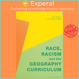Sách - Race, Racism and the Geography Curriculum by Professor John Morgan (UK edition, paperback)