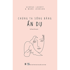 Chúng ta sống bằng ẩn dụ (bìa mềm)