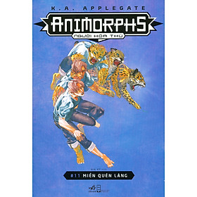 Animorphs - Người Hóa Thú - Tập 11: Miền Quên Lãng