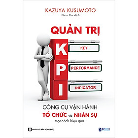 Hình ảnh sách Quản Trị KPI - Công Cụ Vận Hành Tổ Chức Và Nhân Sự Một Cách Hiệu Quả