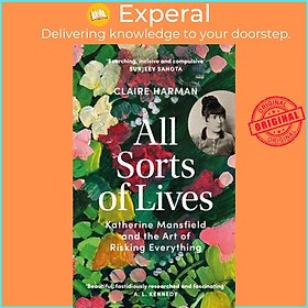 Sách - All Sorts of Lives - Katherine Mansfield and the art of risking everythi by Claire Harman (UK edition, hardcover)