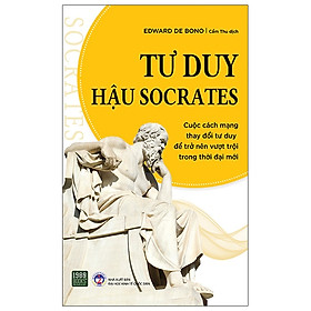 Tư Duy Hậu Socrates - Edward De Bono