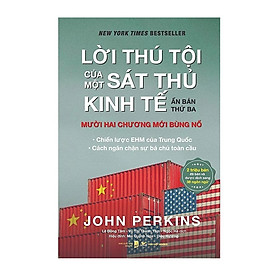 Lời Thú Tội Mới Của Một Sát Thủ Kinh Tế (Tái Bản)