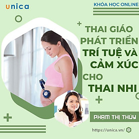 Khóa học MẸ BẦU- THAI GIÁO- Phát triển trí tuệ & cảm xúc cho con trong bụng mẹ- UNICA.VN