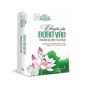 Chuyên Sâu Đoạn Văn Nghị Luận Xã Hội - Chương Trình GDPT 2018