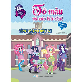 Pony Tô Màu Và Các Trò Chơi - Tình Bạn Diệu Kì (Tặng Kèm Sticker)