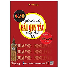 420 Động Từ Bất Quy Tắc Tiếng Anh & Ngữ Pháp Tiếng Anh Cơ Bản