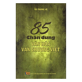 Hình ảnh sách 85 Chân Dung Văn Hóa Văn Chương Việt