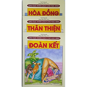 Combo Sách Giáo Dục Nhân Cách Cho Học Sinh (3 cuốn): Hòa Đồng + Thân Thiện + Đoàn Kết
