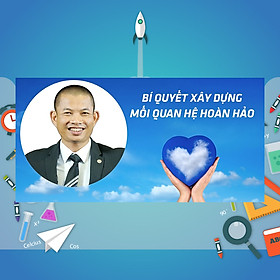 Khóa Học Bí Quyết Xây Dựng Một Mối Quan Hệ Hoàn Hảo
