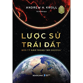 Lược Sử Trái Đất: Bốn Tỷ Năm Trong Tám Chương