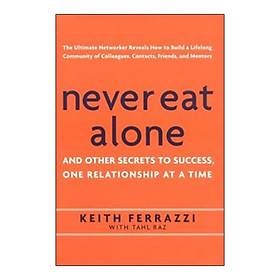 Sách Never Eat Alone : And Other Secrets To Success, One Relationship At A Time