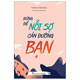Đừng để nỗi sợ cản đường bạn