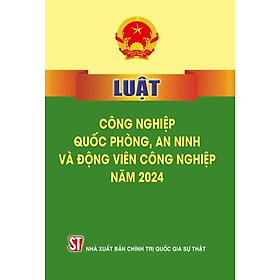 Luật công nghiệp quốc phòng , an ninh và động viên công nghiệp 2024 - bàn in 2024
