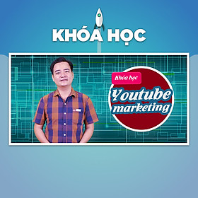 Khóa Học Youtube Marketing