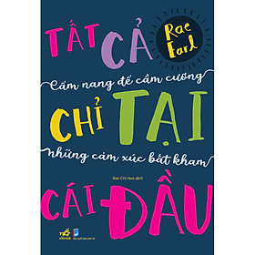 Hình ảnh Tất Cả Chỉ Tại Cái Đầu: Cẩm Nang Để Cầm Cương Những Cảm Xúc Bất Kham