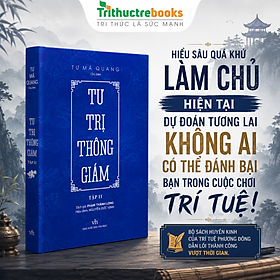 Sách - Tư trị thông giám - Tập 11 Những Cuộc Đấu Trí Làm Thay Đổi Lịch Sử - Chủ biên Tư Mã Quang