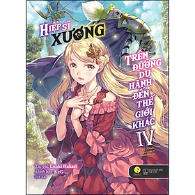 Sách Hiệp Sĩ Xương Trên Đường Du Hành Đến Thế Giới Khác (Tập 4)