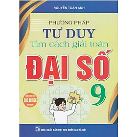 Sách Phương Pháp Tư Duy Tìm Cách Giải Toán Đại Số 9