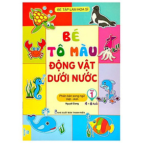 Bé Tập Làm Họa Sĩ - Bé Tô Màu Động Vật Dưới Nước - Tập 1